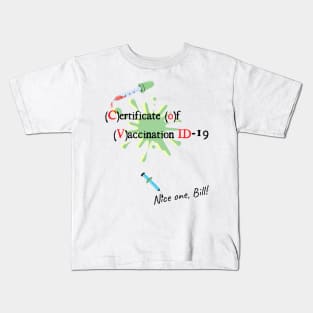 Covid-19 Certificate of Vaccination ID Nice one Bill! Kids T-Shirt